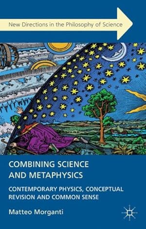 Seller image for Combining Science and Metaphysics : Contemporary Physics, Conceptual Revision and Common Sense for sale by GreatBookPricesUK