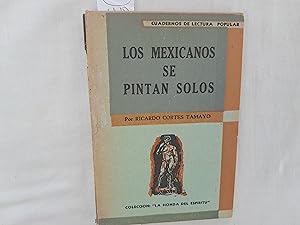 Bild des Verkufers fr Los mexicanos se pintan solos. Coleccin La honda del espritu. Cuadernos de Lectura Popular Nmero 16. zum Verkauf von Librera "Franz Kafka" Mxico.