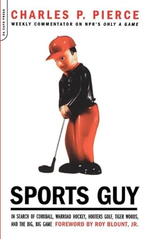 Bild des Verkufers fr Sports Guy : In Search of Corkball, Warroad Hockey, Hooters Golf, Tiger Woods, and the Big, Big Game zum Verkauf von GreatBookPricesUK