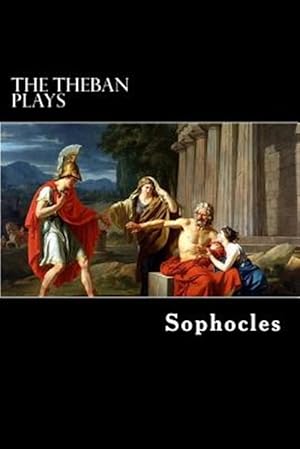 Imagen del vendedor de Theban Plays : Oedipus Rex, Oedipus at Colonus and Antigone a la venta por GreatBookPricesUK