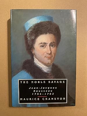 Immagine del venditore per The Noble Savage: Jean-Jacques Rousseau 1754-1762 venduto da BBBooks