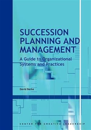 Seller image for Succession Planning And Management : A Guide to Organizational Systems And Practices for sale by GreatBookPricesUK