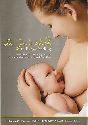 Imagen del vendedor de Dr. Jen's Guide to Breastfeeding Meet Your Breastfeeding Goals by Understanding Your Body and Your Baby a la venta por Elam's Books