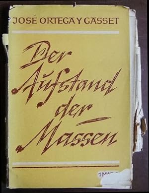 Der Aufstand der Massen. José Ortega y Gasset. [Übers. von Helene Weyl] / Reihe der Grossauflagen...