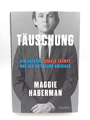 Seller image for Täuschung. Der Aufstieg Donald Trumps und der Untergang Amerikas for sale by Antiquariat Smock