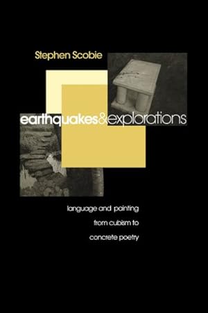 Seller image for Earthquakes and Explorations : Language and Painting from Cubism to Concrete Poetry for sale by GreatBookPricesUK