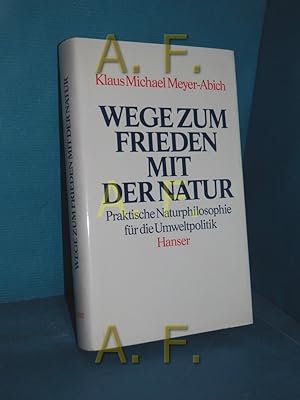 Bild des Verkufers fr Wege zum Frieden mit der Natur : prakt. Naturphilosophie fr die Umweltpolitik zum Verkauf von Antiquarische Fundgrube e.U.