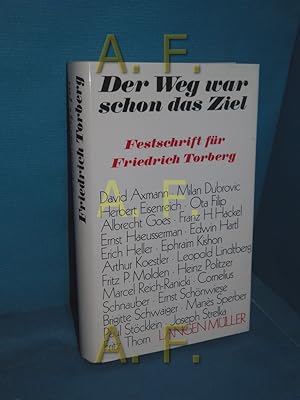 Immagine del venditore per Der Weg war schon das Ziel : Festschr. fr Friedrich Torberg zum 70. Geburtstag. venduto da Antiquarische Fundgrube e.U.