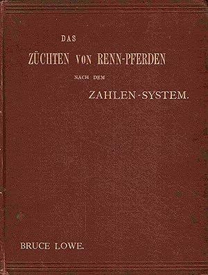 Immagine del venditore per Das Zchten von Renn-Pferden nach dem Zahlen-System. venduto da Antiquariat Bernhardt