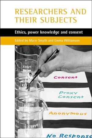 Bild des Verkufers fr Researchers and Their 'Subjects' : Ethics, Power, Knowledge and Consent zum Verkauf von GreatBookPricesUK