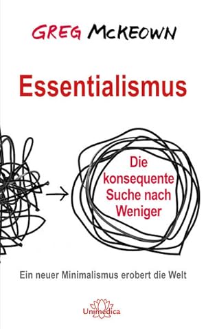 Bild des Verkufers fr Essentialismus: Die konsequente Suche nach Weniger. Ein neuer Minimalismus erobert die Welt Die konsequente Suche nach Weniger. Ein neuer Minimalismus erobert die Welt zum Verkauf von diakonia secondhand