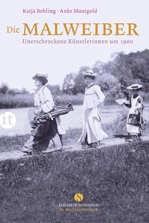 Bild des Verkufers fr Die Malweiber: Unerschrockene Knstlerinnen um 1900 (Elisabeth Sandmann im it) zum Verkauf von Antiquariat Armebooks