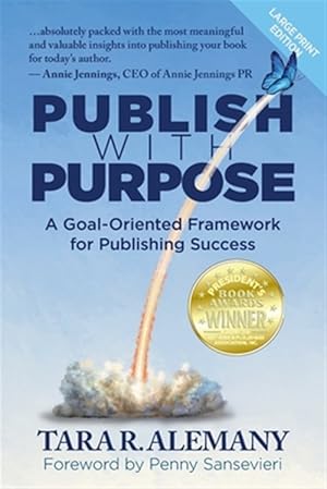 Immagine del venditore per Publish with Purpose: A Goal-Oriented Framework for Publishing Success venduto da GreatBookPrices