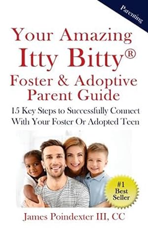 Seller image for Your Amazing Itty Bitty Foster & Adoptive Parent Guide: 15 Key Steps to Successfully Connect with Your Foster or Adopted Teen for sale by GreatBookPricesUK