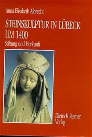 Bild des Verkufers fr Steinskulptur in Lbeck um 1400: Stiftung und Herkunft: Stiftung und Herkunft. Diss. zum Verkauf von Antiquariat Armebooks