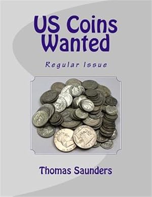 Imagen del vendedor de Us Coins Wanted: Regular Issue a la venta por GreatBookPrices