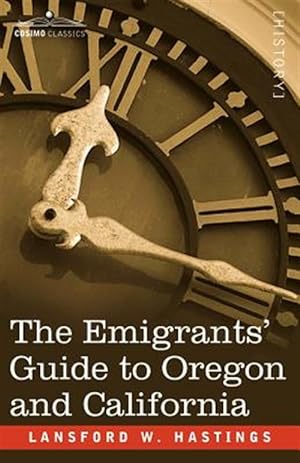 Image du vendeur pour Emigrants' Guide to Oregon and California mis en vente par GreatBookPrices