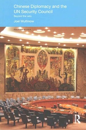 Image du vendeur pour Chinese Diplomacy and the UN Security Council : Beyond the Veto mis en vente par GreatBookPricesUK