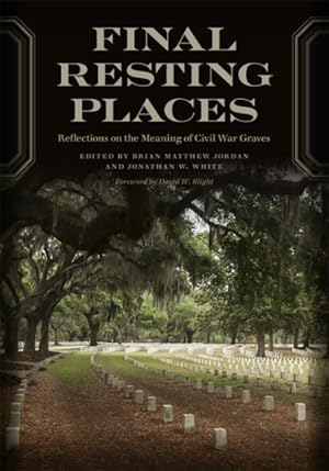 Image du vendeur pour Final Resting Places : Reflections on the Meaning of Civil War Graves mis en vente par GreatBookPrices