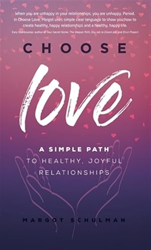Imagen del vendedor de Choose Love: A Simple Path to Healthy, Joyful Relationships a la venta por GreatBookPricesUK