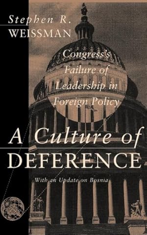 Bild des Verkufers fr Culture of Deference : Congress's Failure of Leadership in Foreign Policy zum Verkauf von GreatBookPrices