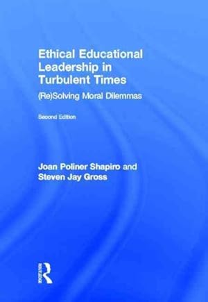 Image du vendeur pour Ethical Educational Leadership in Turbulent Times : Re Solving Moral Dilemmas mis en vente par GreatBookPrices