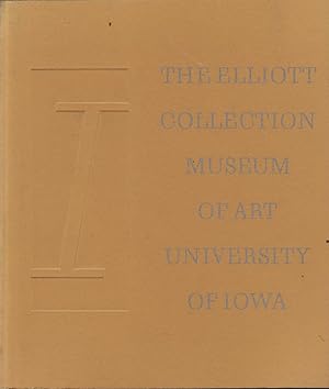 Seller image for The Owen and Leone Elliott Collection - Inaugurating the Opening of the University of Iowa Museum of Art, Iowa City for sale by Jonathan Grobe Books