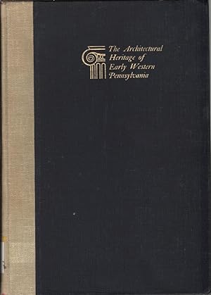 Immagine del venditore per The Architectural Heritage of Early Western Pennsylvania: a Record of Building before 1860 venduto da Jonathan Grobe Books