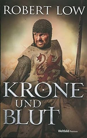 Seller image for Krone und Blut : Roman. Robert Low. Aus dem Engl. von Christine Naegele / Weltbild-Premiere for sale by Preiswerterlesen1 Buchhaus Hesse