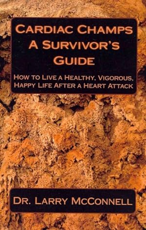 Immagine del venditore per Cardiac Champs : A Survivor's Guide: How to Live a Healthy, Vigorous, Happy Life After a Heart Attack venduto da GreatBookPrices
