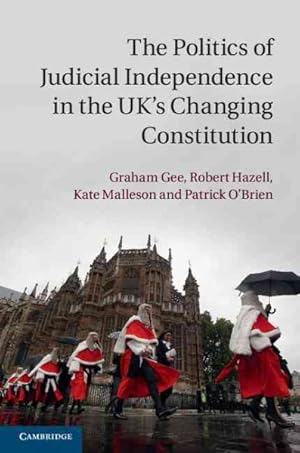 Seller image for Politics of Judicial Independence in the UK's Changing Constitution for sale by GreatBookPricesUK