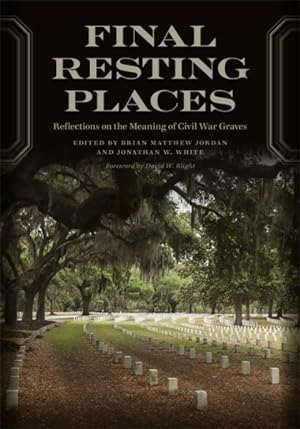 Imagen del vendedor de Final Resting Places : Reflections on the Meaning of Civil War Graves a la venta por GreatBookPricesUK