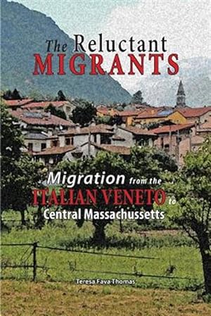 Bild des Verkufers fr Reluctant Migrants : Migration from the Veneto to Central Massachusetts 1880-1920 zum Verkauf von GreatBookPrices