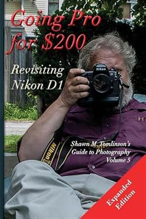 Bild des Verkufers fr Going Pro for $200: Revisiting the Nikon D1 zum Verkauf von GreatBookPrices