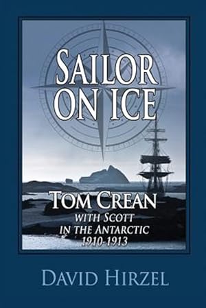 Image du vendeur pour Sailor on Ice: Tom Crean: With Scott in the Antarctic 1910-1913 mis en vente par GreatBookPrices