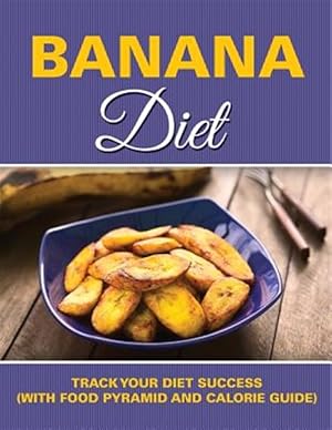 Imagen del vendedor de Banana Diet: Track Your Diet Success (with Food Pyramid and Calorie Guide) a la venta por GreatBookPrices