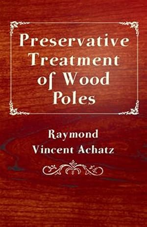 Imagen del vendedor de Preservative Treatment of Wood Poles a la venta por GreatBookPrices