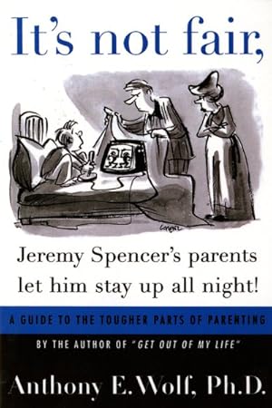 Imagen del vendedor de It's Not Fair, Jeremy Spencer's Parents Let Him Stay Up All Night! : A Guide to the Tougher Parts of Parenting a la venta por GreatBookPrices
