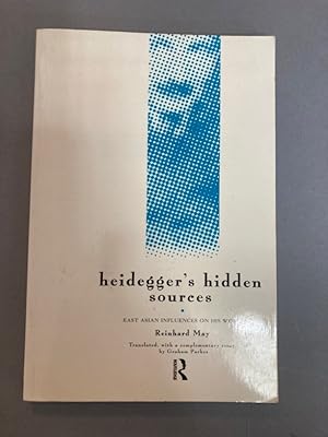 Bild des Verkufers fr Heidegger's Hidden Sources. East Asian Influences on his Work. zum Verkauf von Plurabelle Books Ltd