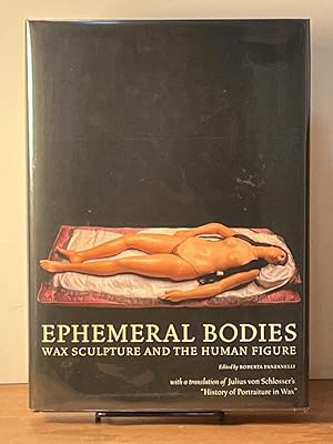 Imagen del vendedor de Ephemeral Bodies: Wax Sculpture and the Human Figure a la venta por Amatoria Fine Art Books, IOBA, CALIBA