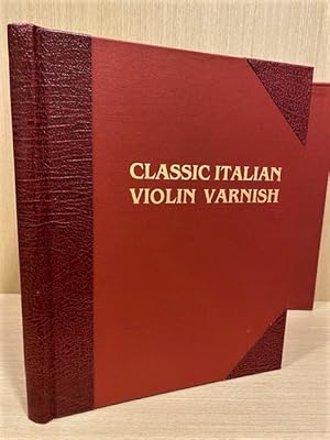 Classic Italian Violin Varnish. Its History, Materials, Preparation and Application