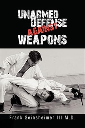 Bild des Verkufers fr Unarmed Defense Against Weapons zum Verkauf von GreatBookPrices