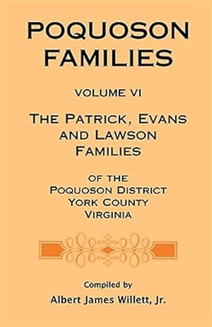 Bild des Verkufers fr Poquoson Families : The Patrick, Evans and Lawsons Families of the Poquoson District, York County, Virginia zum Verkauf von GreatBookPrices