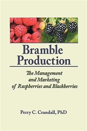 Imagen del vendedor de Bramble Production : The Management and Marketing of Raspberries and Blackberries a la venta por GreatBookPrices