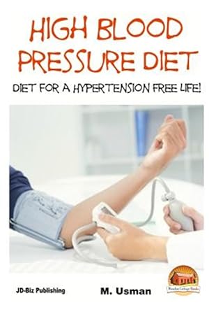 Imagen del vendedor de High Blood Pressure Diet : Diet for Hypertension Free Life! a la venta por GreatBookPrices