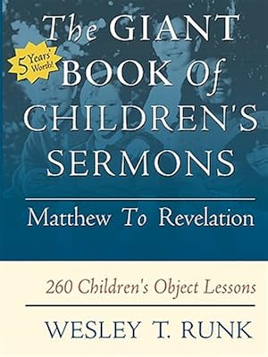 Imagen del vendedor de Giant Book of Children's Sermons : Matthew to Revelation: 260 Children's Object Lessons a la venta por GreatBookPrices