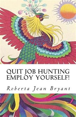 Imagen del vendedor de Quit Job Hunting Employ Yourself! a la venta por GreatBookPrices