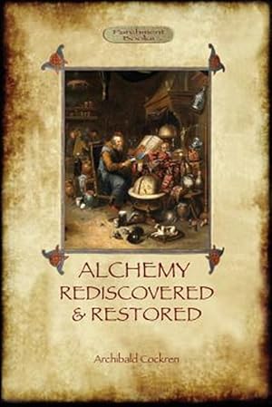 Seller image for Alchemy Rediscovered and Restored: with foreword by Sir Dudley Borron Myers (Aziloth Books) for sale by GreatBookPrices