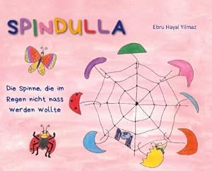 Imagen del vendedor de Spindulla : Die Spinne, die im Regen nicht nass werden wollte a la venta por AHA-BUCH GmbH