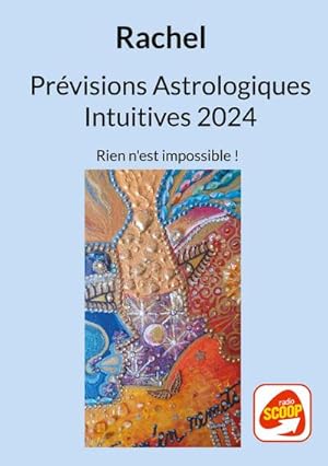Bild des Verkufers fr Prvisions Astrologiques Intuitives 2024 : Rien n'est impossible ! zum Verkauf von AHA-BUCH GmbH
